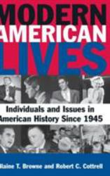 Modern American Lives: Individuals and Issues in American History Since 1945 : Individuals and Issues in American History Since 1945