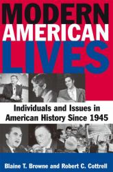 Modern American Lives: Individuals and Issues in American History Since 1945 : Individuals and Issues in American History Since 1945