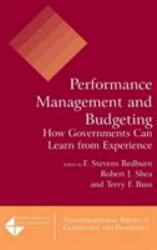 Performance Management and Budgeting : How Governments Can Learn from Experience