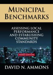 Municipal Benchmarks: Assessing Local Perfomance and Establishing Community Standards : Assessing Local Perfomance and Establishing Community Standards