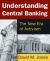 Understanding Central Banking : The New Era of Activism
