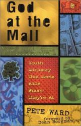 God at the Mall : Youth Ministry That Meets Kids Where They're At