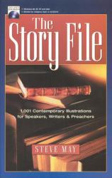The Story File 1001 Contemporary Illustrations for Speakers, Writers and Preachers