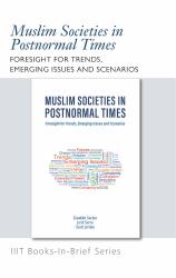 Books-In-Brief: Muslim Societies in Postnormal Times : Foresight for Trends, Emerging Issues and Scenarios