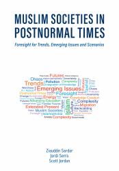 Muslim Societies in Postnormal Times : Foresight for Trends, Emerging Issues and Scenarios