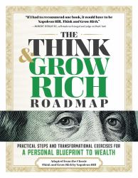 The Think and Grow Rich Roadmap : Practical Steps and Transformational Exercises for a Personal Blueprint to Wealth