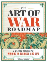 The Art of War Roadmap : A Strategic Workbook for Winning in Business and Life