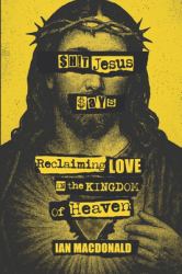 $h!t Jesus Says : Reclaiming Love in the Kingdom of Heaven