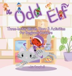 The Odd Elf : Three-Letter Words Story and Activity Book for Beginner Readers