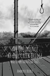 An Occurrence at Owl Creek Bridge and Other Haunting Tales (Warbler Classics Annotated Edition)