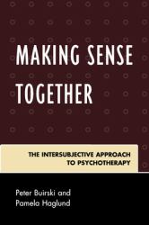 Making Sense Together : The Intersubjective Approach to Psychotherapy