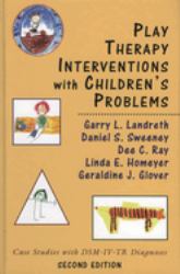 Play Therapy Interventions with Children's Problems : Case Studies with DSM-IV-TR Diagnoses