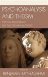 Psychoanalysis and Theism : Critical Reflections on the Grynbaum Thesis