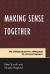 Making Sense Together : The Intersubjective Approach to Psychotherapy