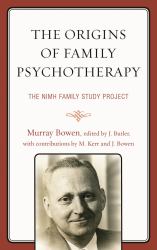 The Origins of Family Psychotherapy : The NIMH Family Study Project