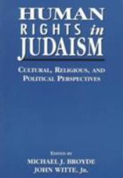 Human Rights in Judaism : Cultural, Religious, and Political Perspectives