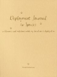 Deployment Journal for Spouses : Memories and Milestones While My Loved One Is Deployed