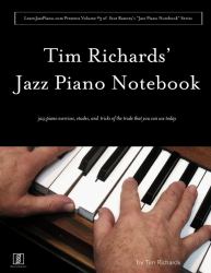 Tim Richard's Jazz Piano Notebook - Volume 3 of Scot Ranney's Jazz Piano Notebook Series