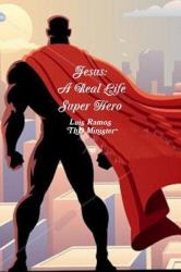 Jesus a Real Life Super Hero