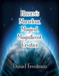 Hashem's Marvelous, Magical, Magnificent, Creation