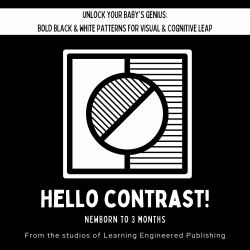 Hello Contrast! : Unlock Your Baby's Genius: Bold Black & White Patterns for Visual & Cognitive Leap