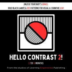 Hello Contrast 2! : Unlock Your Baby's Genius: Bold Black & White & RED Patterns for Visual & Cognitive Leap