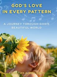 God's Love in Every Pattern : A Journey Through God's Beautiful World