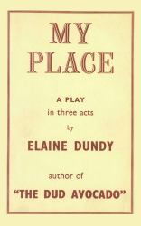 My Place : A Play by the Author of the Dud Avocado