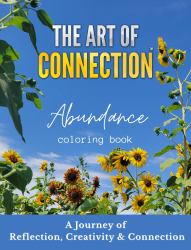 The Art of Connection Abundance Coloring Book : A Journey of Reflection, Creativity & Connection