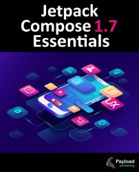 Jetpack Compose 1.7 Essentials : Developing Android Apps with Jetpack Compose 1.7, Android Studio, and Kotlin