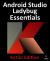 Android Studio Ladybug Essentials - Kotlin Edition : Developing Android Apps Using Android Studio Ladybug and Kotlin