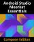 Android Studio Meerkat Essentials - Compose Edition : Developing Android Apps with Android Studio, Jetpack Compose, and Kotlin