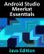 Android Studio Meerkat Essentials - Java Edition : Developing Android Apps Using Android Studio Meerkat and Java