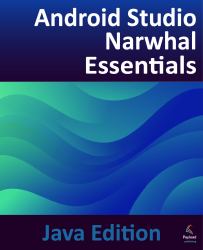 Android Studio Narwhal Essentials - Java Edition : Developing Android Apps Using Android Studio Narwhal and Java