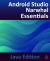Android Studio Narwhal Essentials - Java Edition : Developing Android Apps Using Android Studio Narwhal and Java