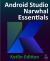 Android Studio Narwhal Essentials - Kotlin Edition : Developing Android Apps Using Android Studio Narwhal and Kotlin