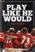 Play Like He Would