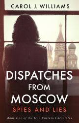 Dispatches from Moscow : Spies and Lies