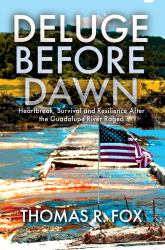Deluge Before Dawn : Heartbreak, Survival and Resilience after the Guadalupe River Raged