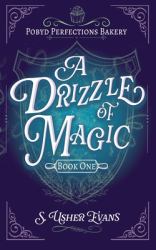 A Drizzle of Magic : A Cozy Fantasy Novel