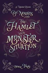 PJ Norris and the Hamlet with the Monster Situation : A Cozy Fantasy Mystery Novel
