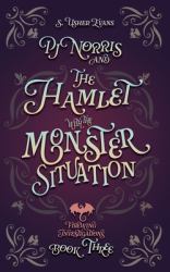 PJ Norris and the Hamlet with the Monster Situation : A Cozy Fantasy Mystery Novel