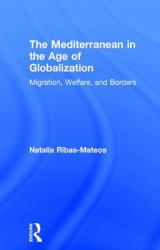 The Mediterranean in the Age of Globalization : Migration, Welfare, and Borders