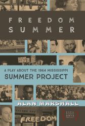 Freedom Summer : A Stage Play about the 1964 Mississippi Summer Project