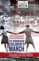 The Birmingham Children's March : A Play about the 1963 Children's Crusade for Civil Rights