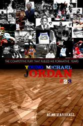 Young Michael Jordan : The Competitive Fury That Fueled His Formative Years