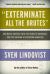 Exterminate All the Brutes : One Man's Odyssey into the Heart of Darkness and the Origins of European Genocide