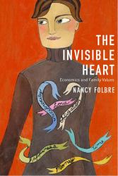 The Invisible Heart : Economics and Family Values