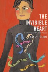 The Invisible Heart : Economics and Family Values