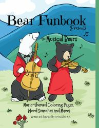 Bear Funbook Presents the Musical Bears : Music-Themed Coloring Pages, Word Searches and Mazes